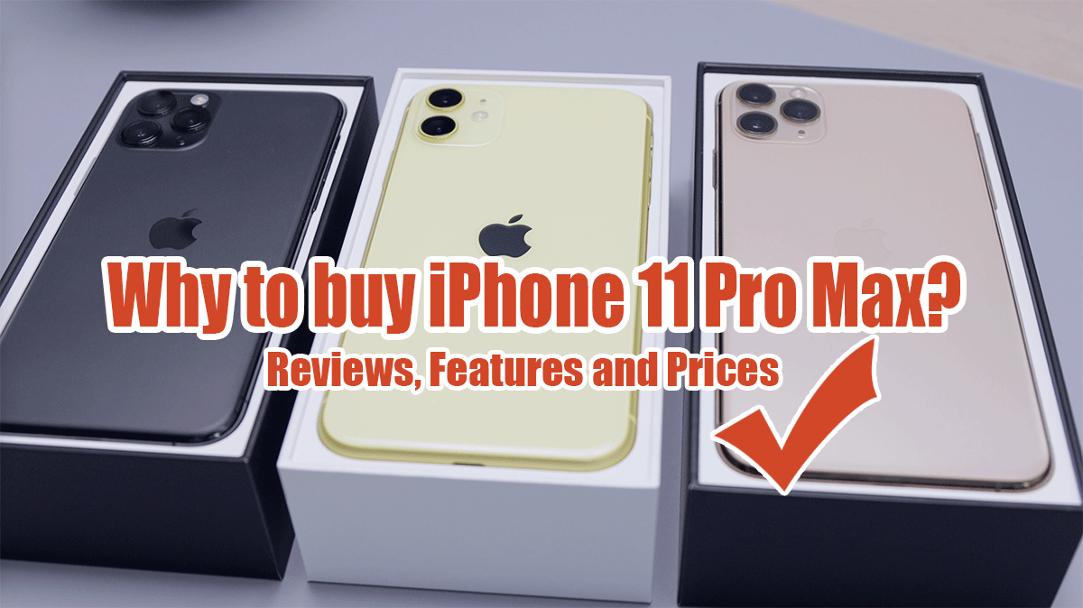 iPhone 11 Pro Max Prices, Reviews, And Features 2020 [UPDATED]